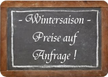 - Wintersaison - Preise auf Anfrage !